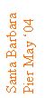 Text Box: Santa Barbara Pier May �04